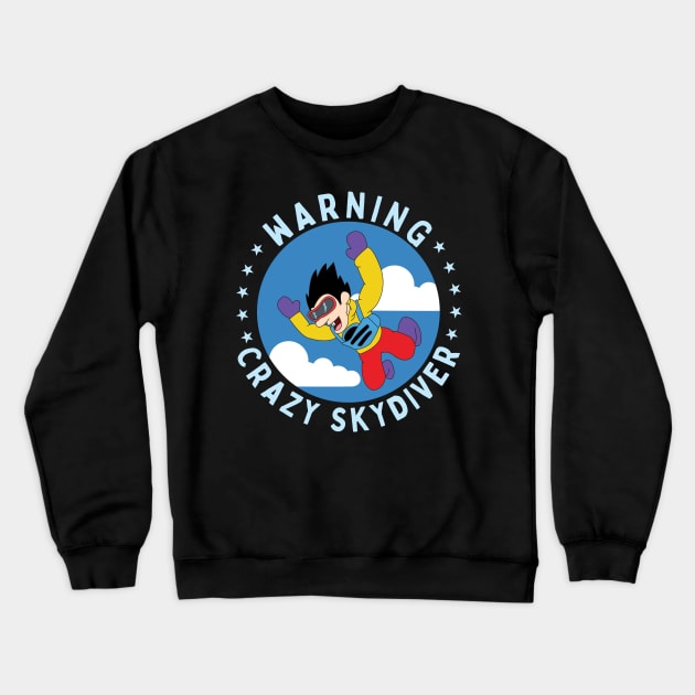 Warning Crazy Skydiver Skydiving Parachuting Gift Crewneck Sweatshirt by Giggias